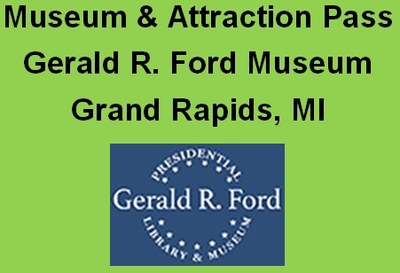 Gerald R. Ford Museum Pass