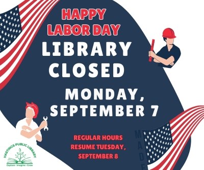 Hastings Public Library is closed Monday, September 7, 2026 in observance of Labor Day. Normal business hours will resume Tuesday, September 8, 2026.